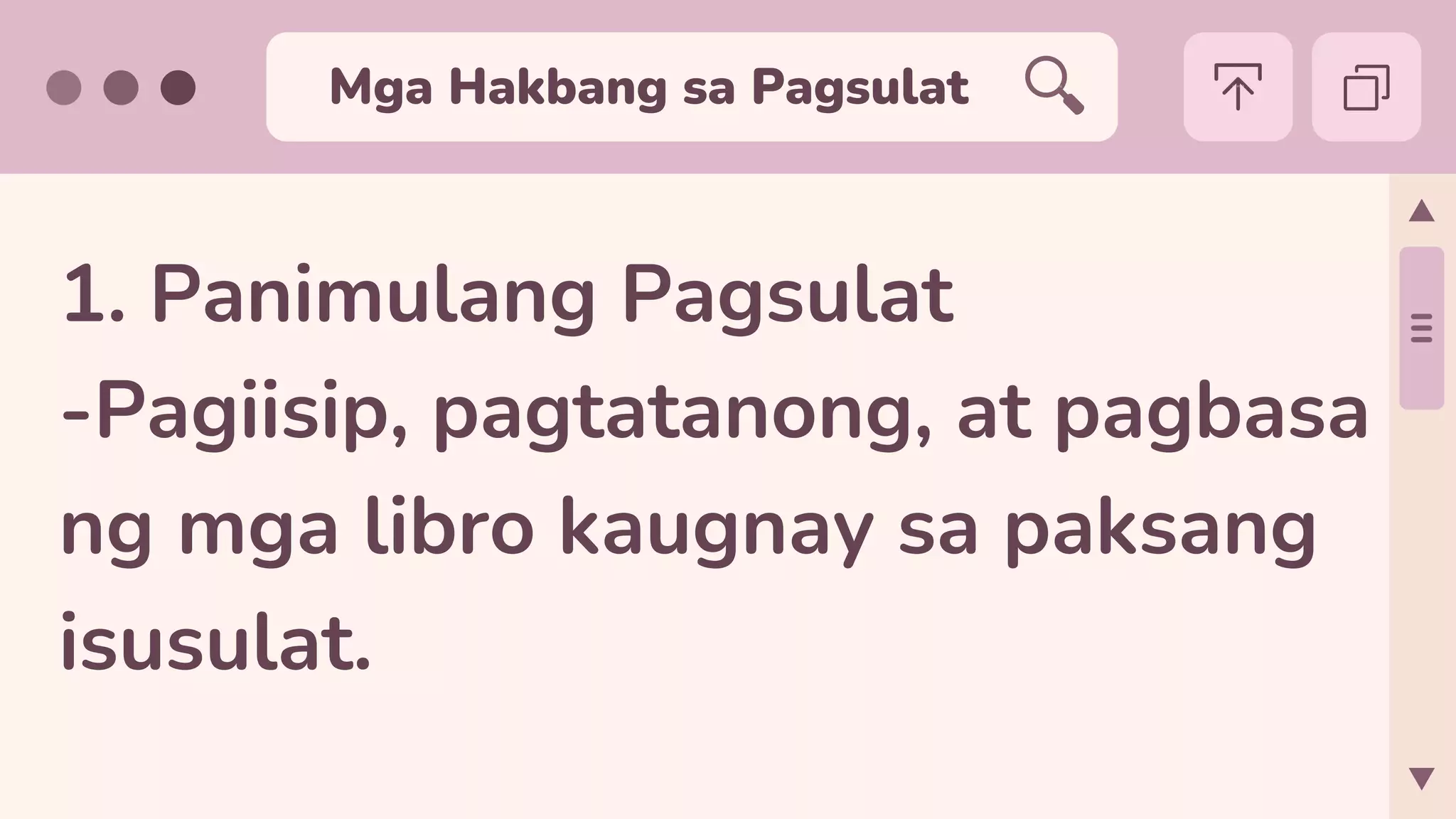 Mga Hakbang sa Pagsulat
1. Panimulang Pagsulat
-Pagiisip, pagtatanong, at pagbasa
ng mga libro kaugnay sa paksang
isusulat.
 