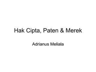 Hak Cipta, Paten & Merek Adrianus Meliala 