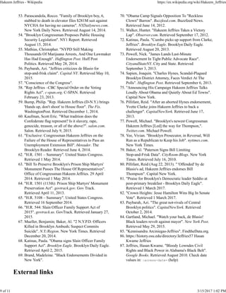 Parascandola, Rocco. "Family of Brooklyn boy, 6,
stabbed to death in elevator files $281M suit against
NYCHA for having no cameras". NYDailynews.com.
New York Daily News. Retrieved August 14, 2014.
53.
"Brooklyn Congressman Proposes Public Housing
Security Legislation". NY1 Report. Retrieved
August 15, 2014.
54.
Mathias, Christopher. "NYPD Still Making
Thousands Of Marijuana Arrests, And One Lawmaker
Has Had Enough". Huffington Post. Huff Post
Politics. Retrieved May 28, 2014.
55.
Paybarah, Azi. "Jeffries criticizes de Blasio for
stop-and-frisk claim". Capital NY. Retrieved May 10,
2015.
56.
"Conscience of the Congress".57.
"Rep Jeffries –CBC Special Order on the Voting
Rights Act". c-span.org. C-SPAN. Retrieved
February 23, 2013.
58.
Bump, Philip. "Rep. Hakeem Jeffries (D-N.Y.) brings
'Hands up, don't shoot' to House floor". The Fix.
WashingtonPost. Retrieved December 1, 2014.
59.
Kaufman, Scott Eric. "What tradition does the
Confederate flag represent? Is it slavery, rape,
genocide, treason, or all of the above?". salon.com.
Salon. Retrieved July 9, 2015.
60.
"Exclusive: Congressman Hakeem Jeffries on the
Failure of the House of Representatives to Pass an
Unemployment Extension Bill". bkreader. The
Brooklyn Reader. Retrieved June 4, 2014.
61.
"H.R. 1501 – Summary". United States Congress.
Retrieved 1 May 2014.
62.
"Bill To Preserve Brooklyn's Prison Ship Martyrs'
Monument Passes The House Of Representatives".
Office of Congressman Hakeem Jeffries. 29 April
2014. Retrieved 1 May 2014.
63.
"H.R. 1501 (113th): Prison Ship Martyrs' Monument
Preservation Act". govtrack.gov. Gov Track.
Retrieved April 11, 2013.
64.
"H.R. 5108 – Summary". United States Congress.
Retrieved 16 September 2014.
65.
"H.R. 544: Slain Officer Family Support Act of
2015". govtrack.us. GovTrack. Retrieved January 27,
2015.
66.
Mueller, Benjamin; Baker, Al. "2 N.Y.P.D. Officers
Killed in Brooklyn Ambush; Suspect Commits
Suicide". N.Y./Region. New York Times. Retrieved
December 20, 2014.
67.
Katinas, Paula. "Obama signs Slain Officer Family
Support Act". Brooklyn Eagle. Brooklyn Daily Eagle.
Retrieved April 2, 2015.
68.
Brand, Madeleine. "Black Endorsements Divided in
New York".
69.
"Obama Camp Signals Opposition To "Reckless
Clown" Barron". Buzzfeed.com. Buzzfeed News.
Retrieved June 14, 2012.
70.
Walker, Hunter. "Hakeem Jeffries Takes a Victory
Lap". Observer.com. Retrieved September 17, 2012.
71.
Katinas, Paula. "Cumbo picks up support from Clarke,
Jeffries". Brooklyn Eagle. Brooklyn Daily Eagle.
Retrieved August 20, 2013.
72.
Powell, Nick. "James Lands Last-Minute
Endorsement In Tight Public Advocate Race".
CityandStateNY. City and State. Retrieved
September 3, 2013.
73.
Sapien, Joaquin. "Charles Hynes, Scandal-Plagued
Brooklyn District Attorney, Faces Verdict At The
Polls". Huffington Post. Retrieved September 6, 2013.
74.
"Announcing His Campaign Hakeem Jeffries Talks
Loudly About Obama and Quietly About Ed Towns".
Capital New York.
75.
Pillifant, Reid. "After an aborted Hynes endorsement,
Yvette Clarke joins Hakeem Jeffries to back a
challenger". CapitalNewYork. Retrieved June 17,
2013.
76.
Powell, Michael. "Brooklyn's newest Congressman
Hakeem Jeffries [Led] the way for Thompson,".
Twitter.com. Michael Powell.
77.
Yee, Vivian. "Brooklyn Prosecutor, in Reversal, Will
Run as a Republican to Keep his Job". nytimes.com.
New York Times.
78.
Baker, Al. "Paterson Signs Bill Limiting
Stop-and-Frisk Data". CityRoom-Blogs. New York
Times. Retrieved July 16, 2010.
79.
Pillifant, Reid (Aug 22, 2013). " 'Offended' by de
Blasio's ad, Hakeem Jeffries endorses Bill
Thompson". Capital New York.
80.
"Praise for Brooklyn's Democratic leader Seddio at
post-primary breakfast - Brooklyn Daily Eagle".
Retrieved 1 March 2017.
81.
"Crown Heights: Jesse Hamilton Wins Big In Senate
Vote". Retrieved 1 March 2017.
82.
Paybarah, Azi. "The great not-rivals of Central
Brooklyn politics". CapitalNewYork. Retrieved
October 2, 2014.
83.
Gartland, Michael. "Watch your back, de Blasio!
Black leaders revolt against mayor". New York Post.
Retrieved May 29, 2015.
84.
"Kennisandra Arciniegas-Jeffries". FindtheData.org.85.
https://history.osu.edu/directory/Jeffries57 Hasan
Kwame Jeffries
86.
Jeffries, Hasan Kwame. "Bloody Lowndes Civil
Rights and Black Power in Alabama's Black Belt".
Google Books. Retrieved August 2010. Check date
values in: |access-date= (help)
87.
External links
Hakeem Jeffries - Wikipedia https://en.wikipedia.org/wiki/Hakeem_Jeffries
9 of 11 3/15/2017 1:02 PM
 