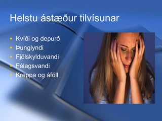 Helstu ástæður tilvísunar
•
•
•
•
•

Kvíði og depurð
Þunglyndi
Fjölskylduvandi
Félagsvandi
Kreppa og áföll

11/20/13

Hrund Sigurðardóttir Sálfræðingur
- hrunds@hss.is

 