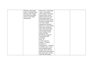 diberikan untuk jangka
waktu 10 (sepuluh) tahun
terhitung sejak Tanggal
Penerimaan dan jangka
waktu itu tidak dapat
diperpanjang.
sejenis lain; h. alat peraga;
i. peta; j. terjemahan,
tafsir, saduran, dan bunga
rampai berlaku selama
hidup Pencipta dan terus
berlangsung hingga 50
(lima puluh) tahun setelah
Pencipta meninggal dunia.
(2) Untuk Ciptaan
sebagaimana dimaksud
pada ayat (1) yang dimiliki
oleh 2 (dua) orang atau
lebih, Hak Cipta berlaku
selama hidup Pencipta
yang meninggal dunia
paling akhir dan
berlangsung hingga 50
(lima puluh) tahun
sesudahnya.
Pasal 30
(1) Hak Cipta atas
Ciptaan: a. Program
Komputer; b.
sinematografi; c. fotografi;
d. database; dan e. karya
hasil pengalihwujudan,
berlaku selama 50 (lima
puluh) tahun sejak pertama
kali diumumkan. (2) Hak
Cipta atas perwajahan
 
