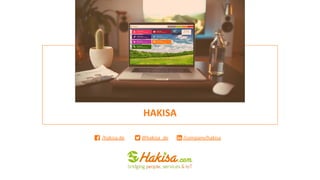 HAKISA
/hakisa.de @hakisa_de /company/hakisa
 