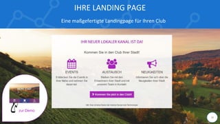 IHRE LANDING PAGE
Eine maßgefertigte Landingpage für Ihren Club
18
zur Demo
 
