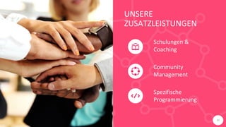 UNSERE
ZUSATZLEISTUNGEN
Schulungen &
Coaching
Community
Management
Spezifische
Programmierung
20
 