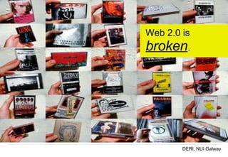 Web 2.0 is  broken . 