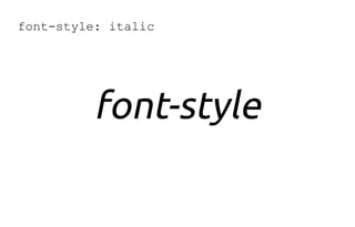 font-style: italic
font-style
 