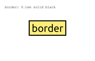 border: 0.1em solid black
border
 
