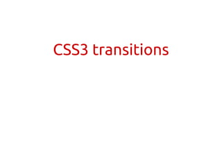 CSS3 transitions
 