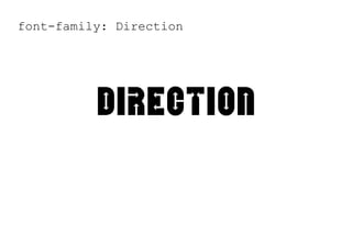 font-family: Direction
Direction
 