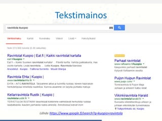 Tekstimainos
Lähde https://www.google.fi/search?q=kuopio+ravintola
 