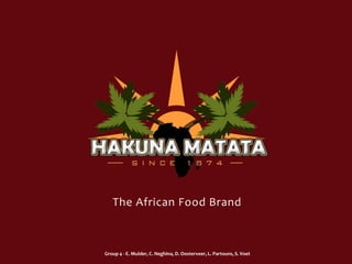 The African Food Brand Group 4 - E. Mulder, C. Neghina, D. Oosterveer, L. Partouns, S. Voet 