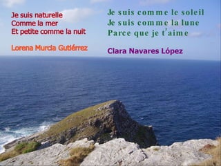 Je suis comme le soleil Je suis comme la lune Parce que je t’aime Clara Navares López 