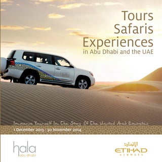 Tours
Safaris
Experiencesin Abu Dhabi and the UAE
1 December 2013 - 30 November 2014
 
