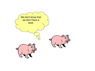 We don’t know that we don’t have a neck. 