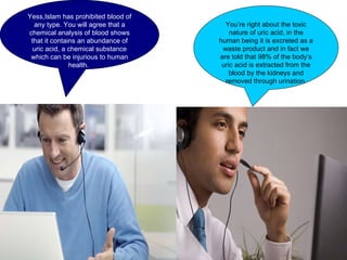 Yess,Islam has prohibited blood of any type. You will agree that a chemical analysis of blood shows that it contains an abundance of uric acid, a chemical substance which can be injurious to human health.  You’re right about the toxic nature of uric acid, in the human being it is excreted as a waste product and in fact we are told that 98% of the body’s uric acid is extracted from the blood by the kidneys and removed through urination. 