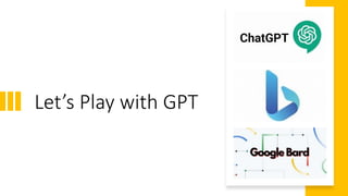 Let’s Play with GPT
 