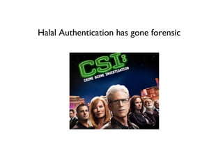 Halal Authentication has gone forensic
 