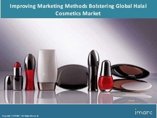 Copyright © IMARC. All Rights Reserved
Improving Marketing Methods Bolstering Global Halal
Cosmetics Market
 