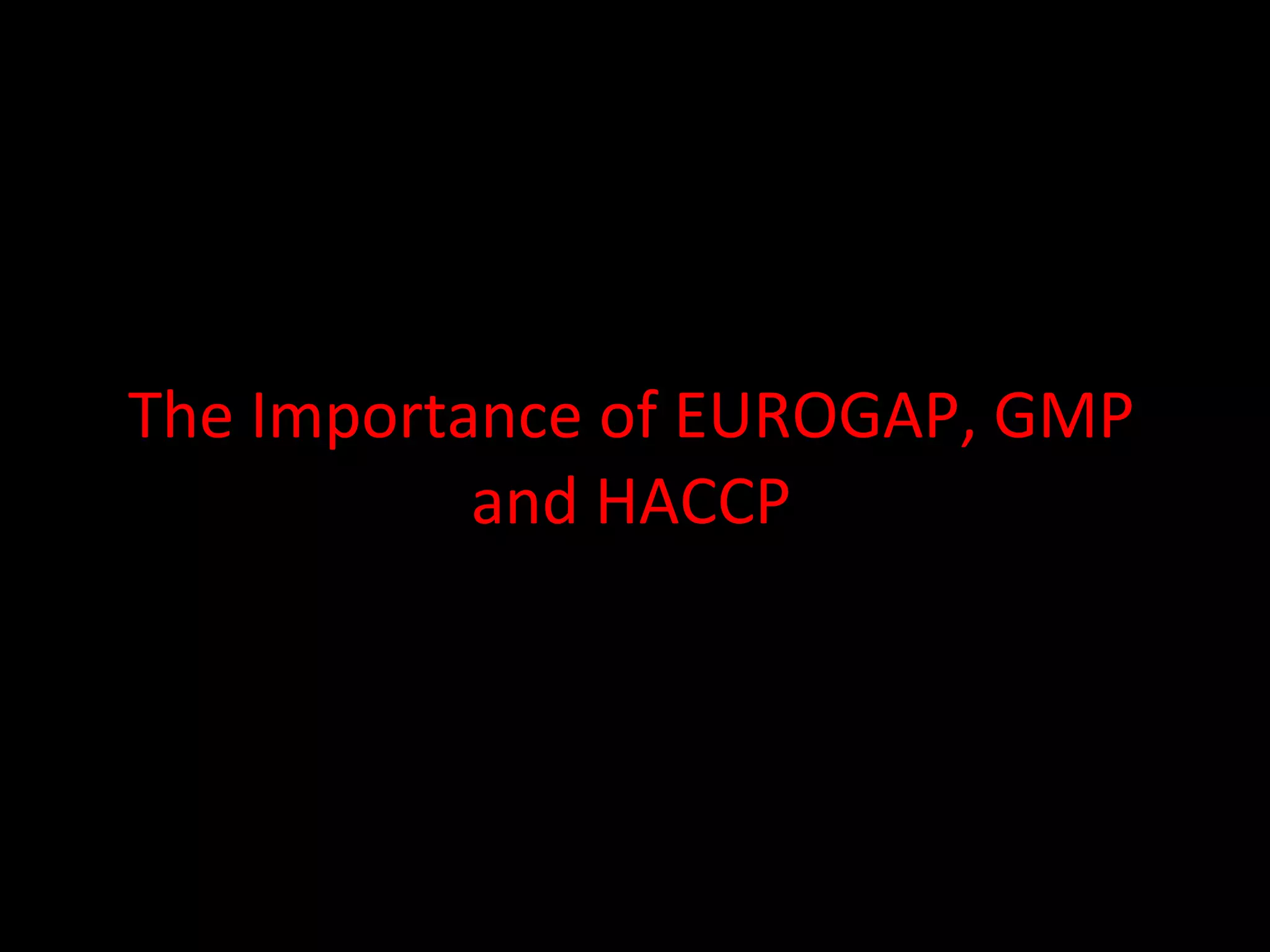 The Importance of EUROGAP, GMP and HACCP 