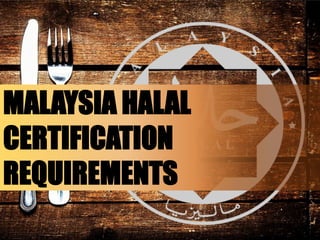 Halal Implementation
Azurah Abdul Aziz
MALAYSIA HALAL
CERTIFICATION
REQUIREMENTS
 