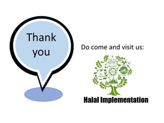 Do come and visit us:
Halal Implementation
 