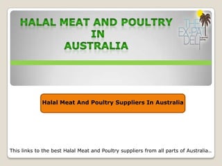 Halal Meat And Poultry Suppliers In Australia
This links to the best Halal Meat and Poultry suppliers from all parts of Australia..
 