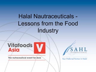 Halal Nautraceuticals - Lessons from the Food Industry  
