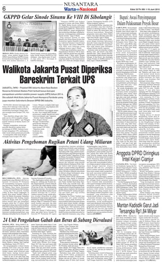 NUSANTARA
6 Edisi 33/Th XIII/ 1-16 Juni 2015
Walikota Jakarta Pusat Diperiksa
Bareskrim Terkait UPS
Bupati:AwasiPenyimpangan
DalamPelaksanaanProyekBesar
Anggota DPRD Diringkus
Intel Kejari Cianjur
GKPPD Gelar Sinode Sinunu Ke VIII Di Sibolangit
Mantan Kadisdik Garut Jadi
Tersangka Rp1,84 Milyar
CIANJUR, (WN) - Tim Inteli-
jen Kejaksaan Agung dan Ke-
jaksaan Negeri (Kejari) Cianjur
menangkap H Miftah, anggota
DPRD Kabupaten Cianjur,
Jawa Barat. Miftah merupakan
buronan dan namanya masuk
dalam Daftar Pencarian Orang
(DPO) kasus korupsi penyalah-
gunaan jabatan.
“TimIntelKejagungdanKejari
Cianjur, berhasil menangkap
DPObernamaHMiftah,anggota
DPRDKabupatanCianjur,”kata
TonyTribagusSpontana,Kepala
Pusat Penerangan Hukum Ke-
jaksaan Agung,.
Petugas mengamankan Miftah
di Jalan Raya Sukabumi-
Cianjur, Jawa Barat, pada hari
ini, sekitar pukul 12.50WIB. Ini
merupakan penangkapan DPO
ke-50 sepanjang tahun 2015
yang dilakukan oleh Tim Inte-
lijen Kejagung.
Miftah merupakan mantan
Kepala Desa (Kades) Ciherang
yangmenjaditersangkakasusdu-
gaankorupsipenyalahgunaanwe-
wenang sebagai Kades Ciherang
terkait program Desa Mandiri.
“Yang bersangkutan adalah
tersangka kasus korupsi penya-
lahgunaan jabatannya sebagai
Kades Ciherang dalam Program
Desa Mandiri di Desa Cihe-
rang,” kata Tony.
Akibat tindakan yang diduga
dilakukan Miftah tersebut,
negara mengalami kerugian
keuangan sebesar Rp 326.-
508.440.(SESEP)
GARUT, (WN) - Mantan Ke-
pala Dinas Pendidikan Kabu-
paten Garut Komar Mariuna di-
tetapkan sebagai tersangka
kasus dugaan korupsi penga-
daan buku referensi, pengayaan
dan panduan pendidik Dana
Alokasi Khusus (DAK) tahun
anggaran 2010.
Hal itu terungkap mela-
lui keterangan tertulis dari Di-
visi Humas Mabes Polri bahwa
Komar telah melanggar UU RI
No 31 Tahun 1999 Pasal 2 ayat
1 atau Pasal 3, sebagaimana
diubah dengan UU RI No 20
Tahun 2001 tentang perubahan
atas UU RI No 31 Tahun 1999
tentang pemberantasan tindak
pidana korupsi Junto pasal 5
ayat 1 KUH Pidana. Kini
penyidik juga telah memeriksa
Komar secara intensif.
Dalam keterangan itu pun
disampaikan bahwa penyidik
telah meminta keterangan enam
kepala sekolah untuk kerugian
negara senilai Rp1,84 milyar.
Enam kepala sekolah itu,
yakni R Ruhiyat Wijaya dari
SMPN 4 Garut, Imam Bashori
dari SMP Darul Altam Cibatu,
Ropiudin Soleh dari SMP Plus
Qurrotaayun Samarang, Edy
Suryadi dari SMP 2 Singajaya
danYani Fitriani dari SMP Plus
Nurul Mutaqqin.
Dalam pengembangan kasus
disebutkan bahwa pihak Bares-
krim Mabes Polri melibatkan
ahli dari Badan Pengawasan Ke-
uangan dan Pembangunan serta
Lembaga Kebijakan Pengadaan
Barang/Jasa Pemerintah.
Sebelumnya Bareskrim Polri
menetapkan dua orang tersang-
ka berinisial EK dan BS dalam
kasus dugaan korupsi penga-
daan buku referensi, pengayaan
dan panduan pendidik Dana
Alokasi Khusus (DAK) tahun
anggaran 2010.(RIZAL)
Aktivitas Pengeboman Rugikan Petani Udang Miliaran
DELI SERDANG, (WN) – Aktivitas
pengeboman yang dilakukan oleh Survey
Seismik 3 D Garcinia PT Pertamina
EP menimbulkan kerugiaan material
bagi para Petani Tambak diwilayah Desa
Sei Baharu, Desa Terjun, Kecamatan
HamparanPerakKabupatenDeliSerdang.
Aceng dan Fihvi pemilik Tambak
Udang di Desa Terjun Lingkungan 14
beserta Akim petani Tambak Udang di
Desa Sei Baharu Kecamatan Hamparan
Perak Kabupaten Deli Serdang, kepada
wartawan dengan nada lesu mengaku,
bahwa mereka baru saja mengalami
kerugian sekitar Rp 3,5 milyar, akibat
gagalpanenudangyangmerekaternakkan
ditambakmasing-masingsebanyak50ton
udangyangtiba-tibamengalamikematian
mendadak, setelah beberapa jam suara
dentuman peledakan/pengeboman yang
dilakukan oleh pihak Survey Seismik 3 D
Garcinia Pertamina EP tersebut.
“Jika digabungkan tambak milik kami
bertiga ini, terhitung ada 30 petak tam-
bak,dengankapasitas isibenursebanyak
3 juta benur dan sudah ditanam selama
28 hari dan 60 hari. Jika dikalkulasikan
hasilpanenumumnya, bisamencapai50
tonlebih,danjikadikonvensikankenilai
nominal mencapai Rp 3,5 milyar.
Anehnya menurut Aceng, setelah peris-
tiwa tersebut dilaporkan ke pihak
PertaminaEP,tetapisampaisejauhiniPT
PertaminaEp belummenunjukkanitikad
baiknya, Pihak PT Pertamina EP hanya
masih menebar janji-janji, dan akan
membayar ganti-rugi jikalau pekerjaan
mereka sudah selesai.” ungkap Aceng
dengan kecewa.
Ketua SCI Sumut Ir Safwin menye-
rukan, agar pihak Survey Seismik 3D
Garcinia PT Pertamina EP segera
menghentikan kegiatan peledakan/
pengeboman diwilayah yang berdekatan
dengan adanya kegiatan usaha tambak
ikan/udangmilikwarga,sebelummenim-
bulkankerugianyanglebihbesarlagibagi
para petani tambak Udang/Ikan di Desa
SeiBaharu,KecamatanHamparanPerak,
Kabupaten Deli Serdang, tegasnya.
Safwin membenarkan, telah menerima
laporan dari beberapa orang pemilik
tambak didaerah Hamparan Perak. Bah-
kan Safwin telah bertemu langsung
dengan 32 petani tambak yang diketahui
selamainitelahmengelolalahantambak
seluas 200 hektar, didaerah yang selama
ini dikenal sebagai lumbungnya peng-
hasil udang tersebut, tegasnya.
MenurutAlumni ITB ini, dimana pada
pertemuan yang digelar di hampatan
Perak, telah keluar maklumat bersama
para Petani Tambak Ikan/Udang Ham-
paran Perak yang menolak keras dila-
kukannya pekerjaan lanjutan peledakan/
pengebomandiwilayahHamparanPerak
sampai adanya kejelasan dan ketegasan
dariPTPertaminaEP, tentangnilaiganti-
rugi dan kapan ganti rugi tersebut
diserahkan, tegasnya
Disamping itu Petani Tambak juga
memberikan opsi untuk kebaikan
bersama, supaya pihak Pertamina EP
menyesuaikan jadwal pekerjaan dengan
jadwal panen petani tambak, sehingga
mereka dapat terhindar dari malapetaka
kerugian besar. Oleh karenanya untuk
ini Pihak Pertamina Ep hendaknya
mengajak petani tambak untuk dapat
duduk bersama membahas persoalan ini
agar diperoleh kerjasama yang saling
menguntungkan, tegas Safwin.
“Jangan Pertamina EP seenaknya saja
mengejar target dan keuntungan tetapi
mengabaikan petani tambak yang bisa-
bisa gulung tikar akibat ulah mereka
yang terkesan anggap enteng dengan
masalah ini. Kalau sampai hal ini terjadi
berarti Pertamina telah menghambat
Program Mentri Perikanan dan Kelau-
tan yang telah mencanangkan Indone-
sia sebagai penghasil udang terbesar di
dunia dengan kapasitas eksport
sebanyak 600 ribu ton.” terangkan
Safwin sembari mendesak Pemerintah
harus turut campur untuk memperhati-
kan nasib para petani tambak yang ti-
dak berdaya ini, ucap Safwin.
Safwin juga mengherankan standart
analisa apa yang dipakai PT Pertamina
EP sehingga berani menjamin kalau
Survei Seismik tidak menimbulkan
efek negatif terhadap tambak disekitar,
mengingat setelah adanya kegiatan
peledakan/pengeboman itu, dampak
nyatanya telah terbukti kebenaran
dimana banyak udang maupun ikan-
ikan didalam tambak mengalami “mati
mendadak” yang sebelumnya tidak
pernah terjadi selama ini, tegasnya.
Sementara ditempat yang terpisah,
Ratih salah seorang warga sekitar
mengatakan, sering mendengarkan
suara-suaradendumanmiripsuaraBom
yang disebut-sebut berasal dari aktivitas
pengeboranminyakPertamina.Menurut
Ratih ada rasa was-was juga ketika
mendengarkan suara suara menggelegar
bagaikansuaragunungmeletustersebut,
tegasnya.(HARRRY)
24 Unit Pengolahan Gabah dan Beras di Subang Dievaluasi
SUBANG, (WN) - Bulog Subdivre Su-
bang mengingatkan mitra kerja yang tidak
aktif melakukan pengadaan dengan
menyerapgabahpetanitahun2015iniakan
dievaluasi, utamanya dalam menentukan
perannya pada pengadaan tahun depan.
Sebab saat ini dari 24 unit pengolahan
gabah dan beras yang menjadi mitra kerja
dalammelakukanpengadaan,hanyatujuh
unit yang aktif. Hal itu dikatakan Kepala
Bulog Subdivre Subang, Dedi Supriadi
saat dihubungi, Senin (25/5/2015).
Dia mengungkapkan evaluasi kinerja
terhadap mitra kerja yang ikut dalam
pengadaan menyerap gabah petani
sebagai catatan untuk kemitraan pada
tahun depan. Apalagi musim panen
rendeng saat ini masih berlangsung.
“Tahun ini ada 24 unit mitra kerja yang
bergabung dengan kami. Mereka bertugas
melakukanpengadaan,menyerapgabahdari
petani.Namundaricatatan,hanya12unit
yangsudahmelakukanpengadaan,itupun
yangaktifhanyatujuhunit.Iniakankami
evaluasi, tentunya menjadi catatan dalam
kemitraan tahun depan,” katanya.
Sementara itu, Dinas Pertanian dan
Tanaman Pangan Kabupaten Subang
memperkirakan musim panen rendeng
di wilayah Kabupaten Subang akan
berlangsung hingga Juni 2015 nanti.
Sebab mulai Oktober 2014 hingga
Maret 2015 lalu, luas areal tanam padi
di Subang tercatat mencapai 84.827
hektar. Dari luar areal tanam tersebut,
hingga April 2015 tanaman padi yang
sudah panen baru sekitar 60.258 hektar.
“Sejak April sebagian petani yang
sudah panen, sudah mulai melakukan
tanamgadu.Sementarapanenpadiyang
tanam musim rendeng masih berlang-
sung, kami perkirakan baru selesai Juni
nanti,” kata Kepada Bidang
Produksi Dinas Pertanian dan
Tanaman Pangan Kabupaten
Subang, Asep Heryana.
DikatakanAsep,musimtanam
rendengberlangsungdaribulan
Oktober 2014 hingga Maret
2015lalu.Luasarealtanampadi
dimusimrendengtercatatmen-
capai 84.827 hektar.
“Kalau panennya berdasarkan
data sementara tercatat sekitar
60.258 hektar, terdiri dari panen
antara Oktober 2014 hingga Maret 2015
sekitar 30.091 hektar, dan panen di bulan
April2015tercatat30.167hektar,”katanya.
Dijelaskan Asep, pada waktu panen
seluar 30.091 hektar, produksinya
diperkirakan mencapai 194.689,97 ton
dengan rata-rata per hektar 65 kuintal.
Sedangan panen di bulan April tercatat
30.167 hektar, produksinya mencapai
217.063,25 ton, rata-rata per hektarnya
sekitar 72 kuintal.
“Sekarang panen masih berlangsung
di beberapa daerah, kini sudah
disambung dengan tanam musim gadu
yang akan berlangsung antara bulan
April hingga September nanti.(TIM)
JAKARTA, (WN) - Pejabat DKI Jakarta diperiksa Badan
Reserse Kriminal Mabes Polri terkait kasus korupsi
pengadaan uninterrutable power supply (UPS) tahun 2014.
Dia adalah Wali Kota Jakarta Pusat Mangara Pardede yang
juga mantan Sekretaris Dewan DPRD DKI Jakarta.
MANGARA dimintai keterangan pada
Selasa (26/5) beberapa waktu lalu dan
membantah terlibat korupsi tersebut. Ia
memberikan keterangan sebagai saksi
atas tersangka kasus korupsi UPS, Alex
Usman.
“Saya diperiksa sebagai saksi. Saya
pada saat itu (2014) menjabat sebagai
Sekretaris Dewan DPRD,” ujar Mangara
kepada wartawan di Jakarta, Kamis (28/
5) kemarin.
Mangara mengatakan, pertanyaan
penyidik Bareskrim seputar teknis
persidangan di DPRD. Subtansi kasus
korupsi pengadaan UPS, sambungnya,
tidak masuk dalam pertanyaan penyidik.
Ia menegaskan tidak kenal dengan
tersangka kasus korupsi UPS, Alex
Usman. Mangara mengaku tidak ingat
berapa pertanyaan yang diajukan oleh
penyidik kepolisian.
“Soal Substansi saya enggak sampai
ke sana. Saya enggak hafal (berapa
pertanyaan), enggak banyak kok cuma
teknis persidangan saja,” tegasnya.
Direktur Tipikor Bareskrim
Polri, Brigjen Ahmad
Wiyagus membenarkan
pemeriksaan Mangara
Pardede sebagai saksi
kasus korupsi UPS 2014.
“Diperiksa untuk
kesaksian atas
tersangka Alex
Usman,”
jelasnya.(SON)
GARUT, (WN) - Sesuai dengan
rencana dan janji politiknya,
Pemkab Garut diawal tahun ini
mulai mempercepat pembangu-
nan jalan dan jembatan. Hal ini
dibuktikan dalam acara Grand
LaunchingPembangunanInfras-
trukur Jalan Dan Jembatan Di
Kabupaten Garut Tahun Ang-
garan 2015, yang dibuka lang-
sung oleh Bupati Garut, Rudy
Gunawan di Alun-Alun Bung-
bulang, Selasa (26/05).
Bentuk keseriusan Pemkab
Garut untuk menuntaskan
pembangunan ini dibuktikan
dengan kehadiran Wabup Garut
Helmi Budiman, Sekda Iman
Alirahman, FKPD Garut,
Kepala SKPD dan Camat.
Percepatan pembangunan inf-
rastruktur ini diharapkan bisa
menjadi pijakan bagi Kabupaten
Garut untuk terus maju dan
mencapai kemakmurannya hal
tersebutdiungkapkanolehKadis
Binamarga, Eded Komara.
“infrastruktur jalan memiliki
keterkaitan yang dengan kese-
jahteraan social. Keberadaan
infrastruktur yang tidak baik
mengakibatkan perkembangan
yang tidak baik pula,” tutur
Eded dalam sambutannya.
Hal senada diungkapkan oleh
Bupati Garut, Rudy Gunawan.
Karenanya ketika mengetahui
perbaikan jalan selama tahun
2009-2014 berjalan lambat. De-
ngan jalan yang rusak sepanjang
288 Km hanya dikisaran 11 Km
pertahun. Karenanya atas iniatif
tigapucukpimpinanPemdaGarut
ditambah dukungan dari DPRD
Garut. Maka Bupati Optimis
perbaikan jalan tersebut bisa
rampung dalam waktu 3 tahun.
“288 km adalah jalannya yang
tidakberperikemanusiaan(rusak
berat,red). Kita dari tahun 2009-
2014 rata-rata penurunan jalan
yangrusakberatituhanya11km
pertahun.Jadikalaubegitumaka
memerlukan 25 tahun untuk bisa
semua jalan yang tidak berpe-
rikemanusiaanituberes,mauapa
yangrusaksudahrusaklagikalau
hanya 11 km per tahun. Saya
bersama pak wakil bupati dan pa
sekda kami bertiga. Kita kita
yakinkan DPRD supaya DPRD
politik anggarannya mendukung
program kita. Kita tinggkatkan
lagi untuk memperbaiki jalan
yang rusak itu kita akan ting-
katkan 7 kali lipat 8 kali lipat.
Makasekaranginiuntuk288km
akan diselesaikan hanya dalam
jangka3tahunbukandalamjang-
kawaktu25tahun,”tuturBupati.
Akan tetapi walau mengejar tar-
get percepatan pembangunan.
Bupati menegaskan agar tidak
terjadi penyimpangan dalam pe-
laksanaan proyek besar tersebut.
Karenanya dalam acara tersebut
secara Bupati mengajak masyara-
kat serta aparat terkait seperti
Kejaksaanuntukturutmengawasi
jalannya proyek-proyek tersebut.
Kalau bisa 15 % seperti itu
knapaenggabisalebihmurahdan
baik itu lebih baik. Tetapi jangan
berharapbapak-bapakpemboro-
nguntukakal-akalanhanyauntuk
dapat proyek saja terus kualitas-
nyatidakbaik.Sayaakanlakukan
tindakan tegas terhadap pem-
brong yang kualitasnya tidak
bagus.Janganadaoteng-otengan,
kami tidak perlu itu.
Dan tentu tidak ada oteng-
oteng dengan bupati itu tidak
ada. Makanya pak kajari saya
suruh kemari untuk bicara
dengan keras dan tindak sesuai
dengan ketentuan,‚Äù Tegas
Bupati yang disambut riuh
dukungan masyarakat.
Pada pengerjaan tahap I Dinas
Binamarga membuat beberapa
target pengerjaan di tahun ang-
garan 2015 ini yaitu: Pemba-
ngunan 27 ruas jalan baru
sepanjang109,7km,Peningkatan
jalan kabupaten sepanjang 70,58
km, Rehabilitasi jalan kabupaten
- kota sepanjang 38,15 km,
Pembangunan jembatan 4 buah,
Rehabilitasi /pemeliharaan
jembatan 39 buah, Pemeliharaan
jalan rutin sepanjang 354,33 km,
Pembangunan infrastruktur desa
69,02 km dan pengadaan 5 Alat
berat yaitu, bachoe loader, dump
truck, mesin gilas, truck crane
dan mini excavator.
Sedang khusus di daerah
Bungbulang sendiri akan di-
akukan peningkatan kualitas
jalan dari Bungbulang- Cijaya-
na dan Bungbulang-Caringin
dengan total panjang 24 Km.
Dan anggaran untuk pembangu-
nan dua jalan tersebut mencapai
sekitar Rp. 18,25 miliar.
Acara yang berlangsung cukup
monumental tersebut karena
diadakan di daerah Bungbulang
berlangsung cukup meriah.
Terlebih dengan sajian beberapa
kesenian khas seperti Hadro.
Akan tetapi salah satu yang pal-
ing mendapatkan perhatian
adalah tarian Batu akik oleh
siswa SD.(EKI KURNIA)
MEDAN, (WN) -Ketika ditemui war-
tawan, seusai audensi dengan Ketua
DPRD-Sumut Bishop GKPPD (Gereja
Kristen Protestan Pakpak Dairi) Pdt EJ
Solin STh melalui Sekretaris I, E
Manik kepada wartawan menyatakan,
kalau Sinode Sinunu GKPPD ke-VIII
(delapan), akan digelar pada 18 April-
21 Juni tahun 2015, bertempat di
GKPPD Sibolangit.
” Pengurus GKPPD saat Audensi
langsung di terima oleh Ketua DPRD-
SU, Bapak Bishop beserta rombongan
menyampaikan,rencanakegiatansinode
kepada Ketua DPRD-SU. Dalam hal ini
Ketua DPRD-SU sangat mengapresiasi
danmemberikandukungan,terhadapke-
lancaran terselenggaranya pelaksanaan
Sinode tersebut.” tegas E Manik.
Yang nantinya Sinode itu akan
dihadiri oleh Dirjen Bimas Kristen dari
Kementrian Agama Republik Indone-
sia, Gubernur Sumatera Utara H Gatot
Pujo Nugroho dan Ketua DPRD-SU
Ajib Shah serta beberapa orang
undangan lainnya, tegas E Manik.
EManikjugamenjelaskan,tujuandise-
lengarakannya Sinode ke VIII ini meru-
pakan,salahsatuagendarutinyangdilak-
sanakan setiap 5 tahun sekali. Dengan
mengusung materi Pemilihan Bishop
yang baru untuk Periode kepemimpinan
tahun 2015-2020 dan dirangkai dengan
Laporan Pertanggung-Jawaban (LPJ)
Bishop terdahulu, tegasnya.
CalonkandidatBishop yangakanmaju
pada pemilihan yang akan diseleng-
garakan di Sibolangit nantinya. Sampai
sejauh ini belum ada nama-nama yang
mencuat kepermukaan. Mengingat
pengusulan nama-nama Balon (Bakal
Calon), baru dapat diketahui pada akhir
rapat masa Sinode, tegas E Manik.
Namun demikian Menurut E Manik,
sesuai dengan ketentuan bahwasanya
akan ada 3 nama yang akan diusung dan
dipilih secara demokratis yang kemu-
dian salah satunya akan ditetapkan
sebagai Bishop terpilih, tegasnya.
Sementara untuk uji kelayakan sebagai
Bishop, tentu ada kriteria yang harus
dipenuhicalon. Yakni, dimanacalonBis-
hopmerupakanPendetaSenioryangtelah
bertugas di dua Resort dan memangku
sebagai Pendeta di GKPPD minimal 10
tahun, tegas E Manik.(ANTON)
 