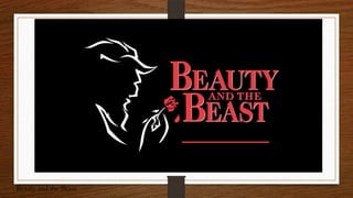 Beauty and the Beast
 