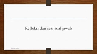 Refleksi dan sesi soal jawab
Beauty and the Beast
 