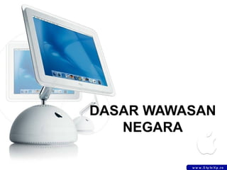 DASAR WAWASAN
NEGARA
 