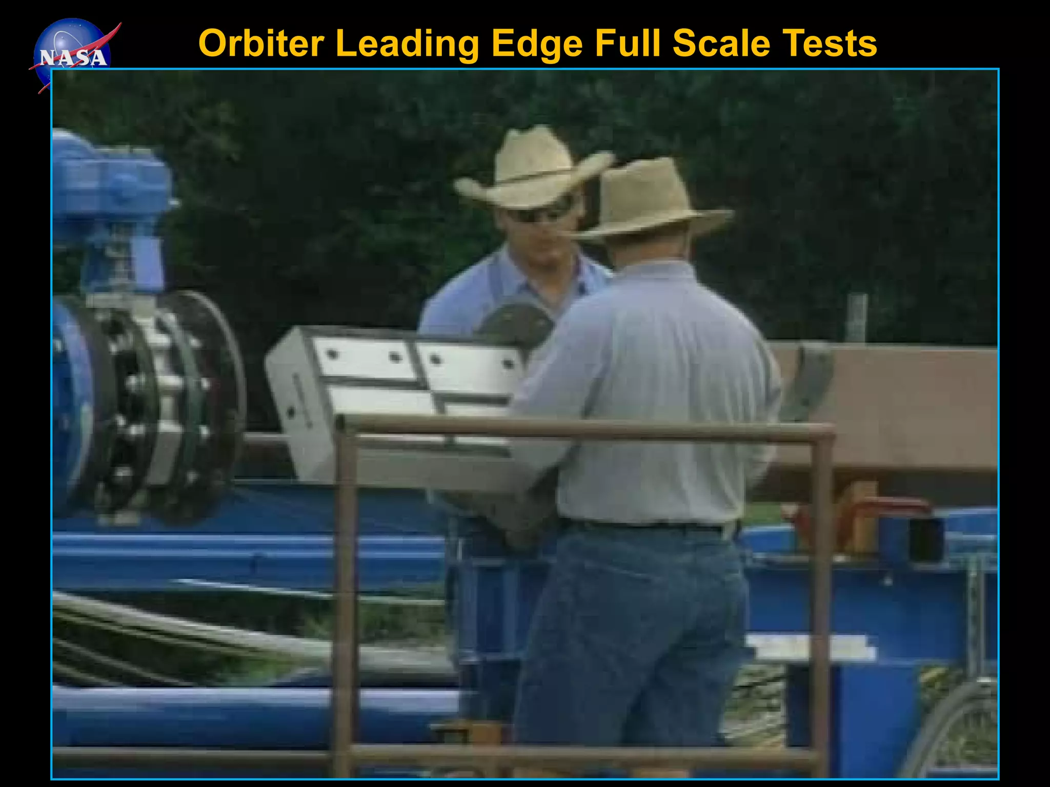 Orbiter Leading Edge Full Scale Tests
 