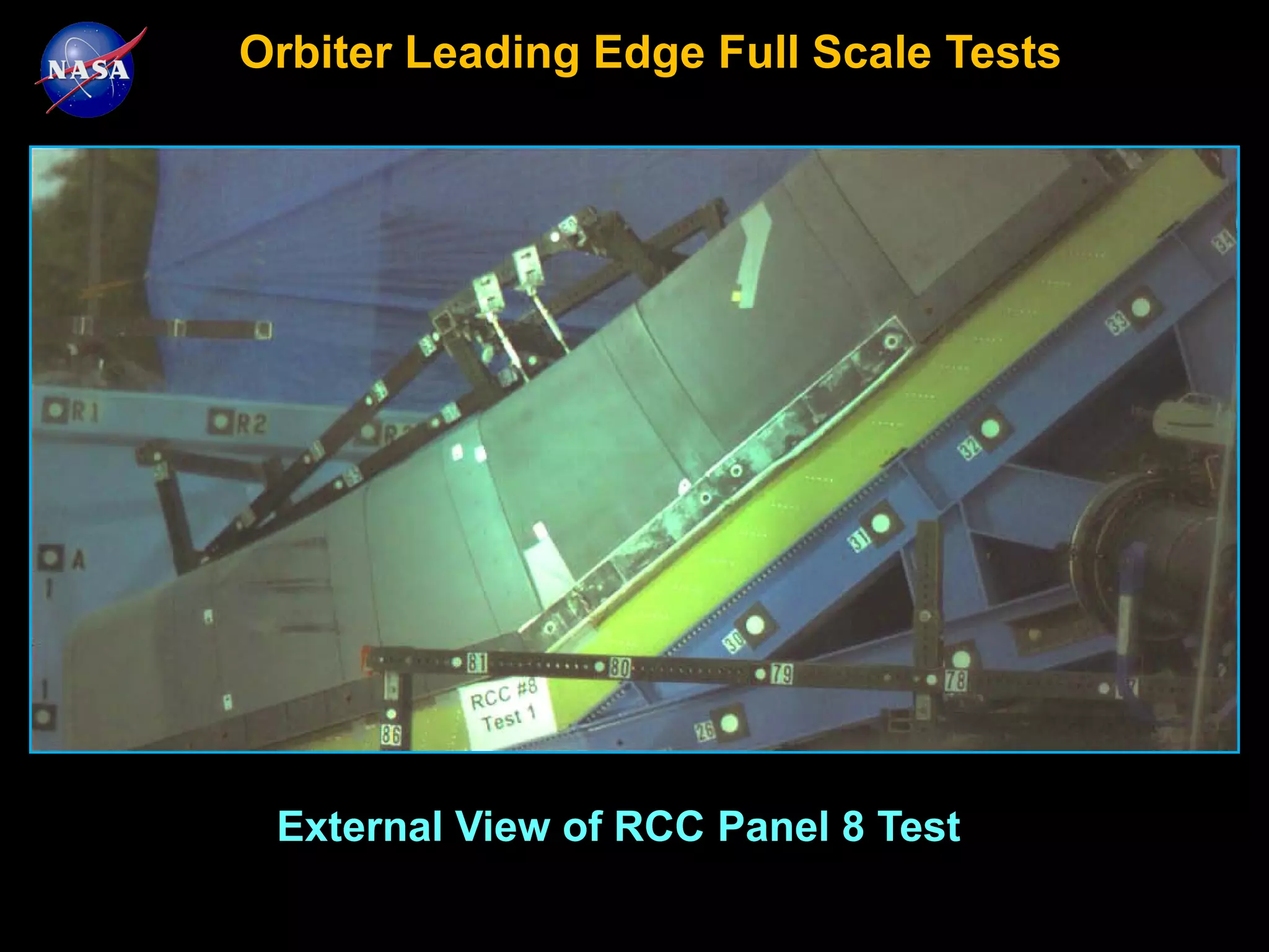 Orbiter Leading Edge Full Scale Tests




 External View of RCC Panel 8 Test
 