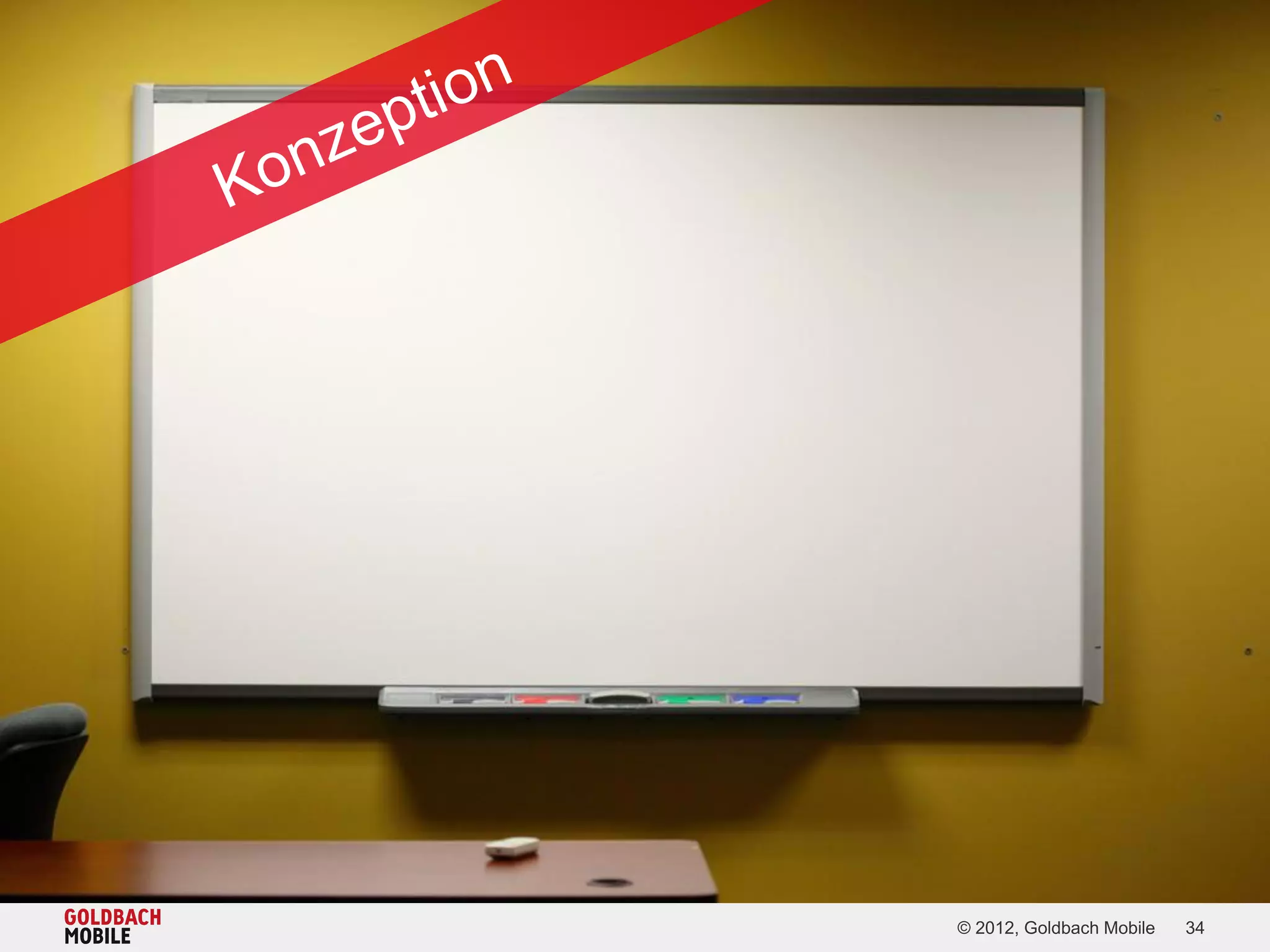 © 2012, Goldbach Mobile   34
 