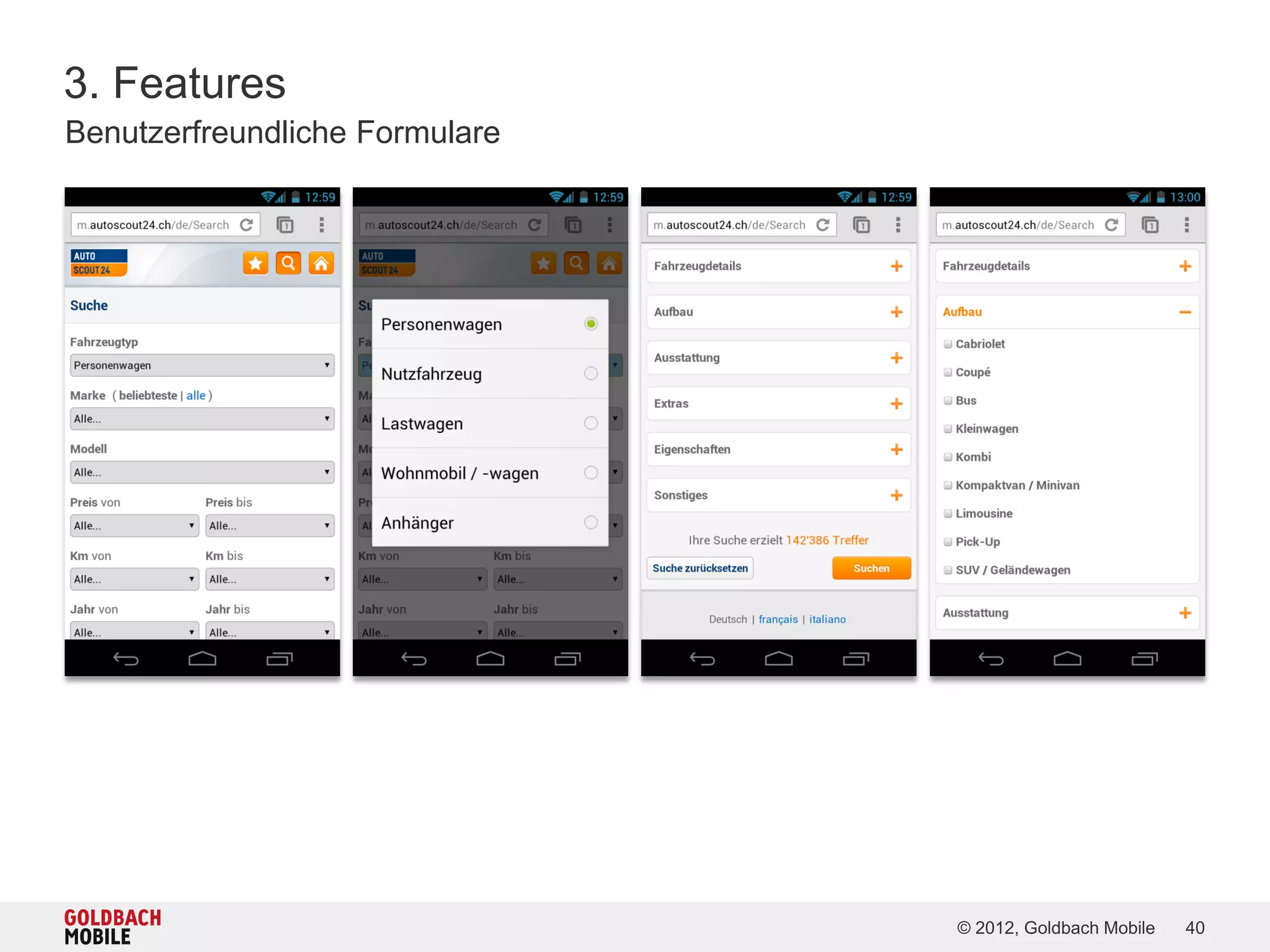 3. Features
Benutzerfreundliche Formulare




                                © 2012, Goldbach Mobile   40
 