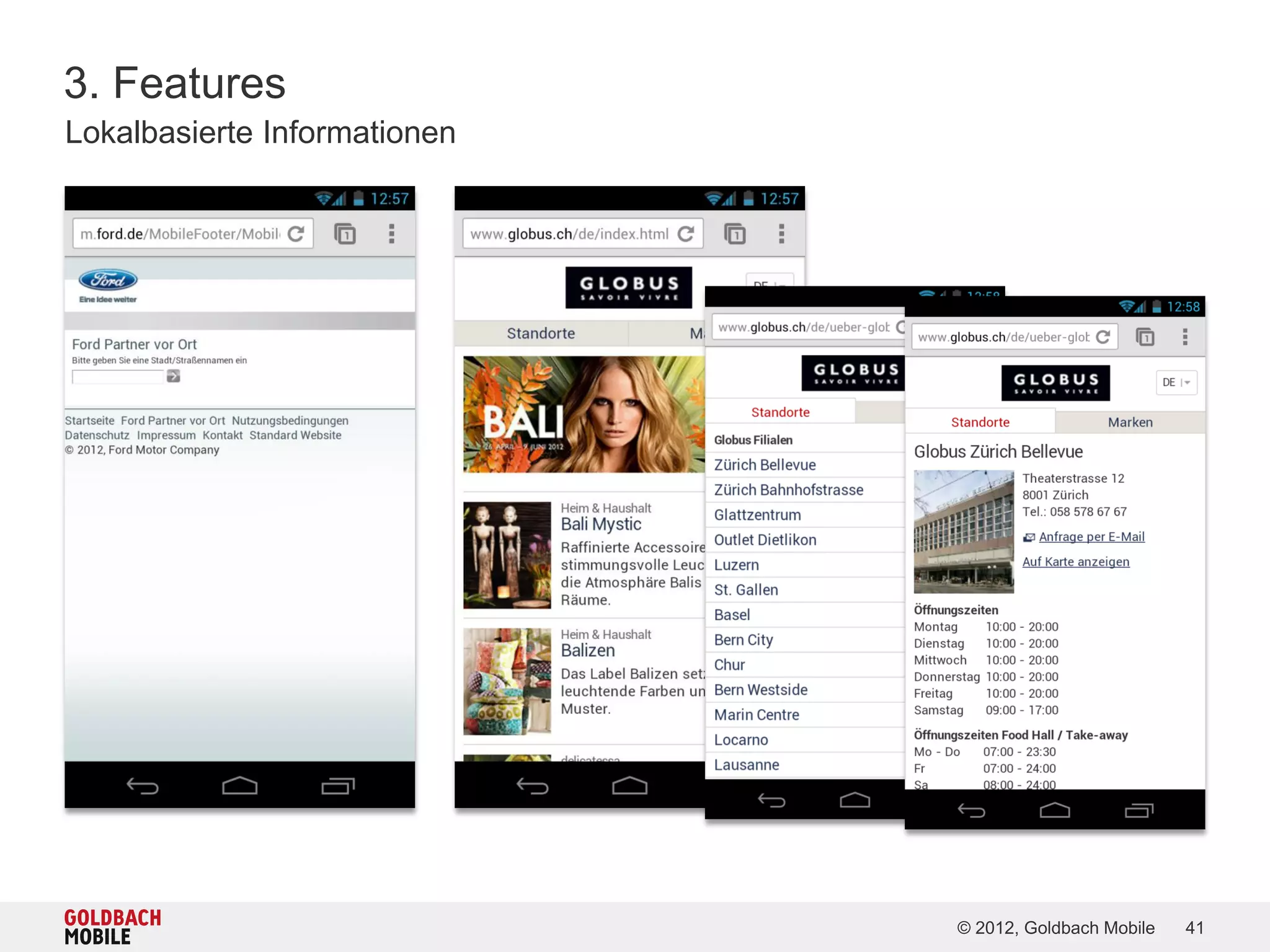 3. Features
Lokalbasierte Informationen




                              © 2012, Goldbach Mobile   41
 
