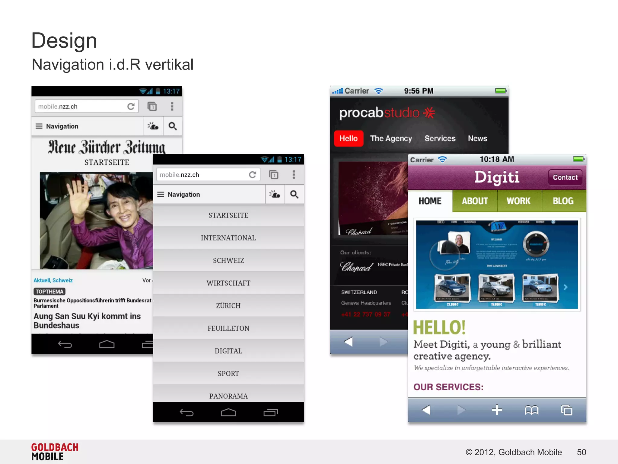 Design
Navigation i.d.R vertikal




                            © 2012, Goldbach Mobile   50
 