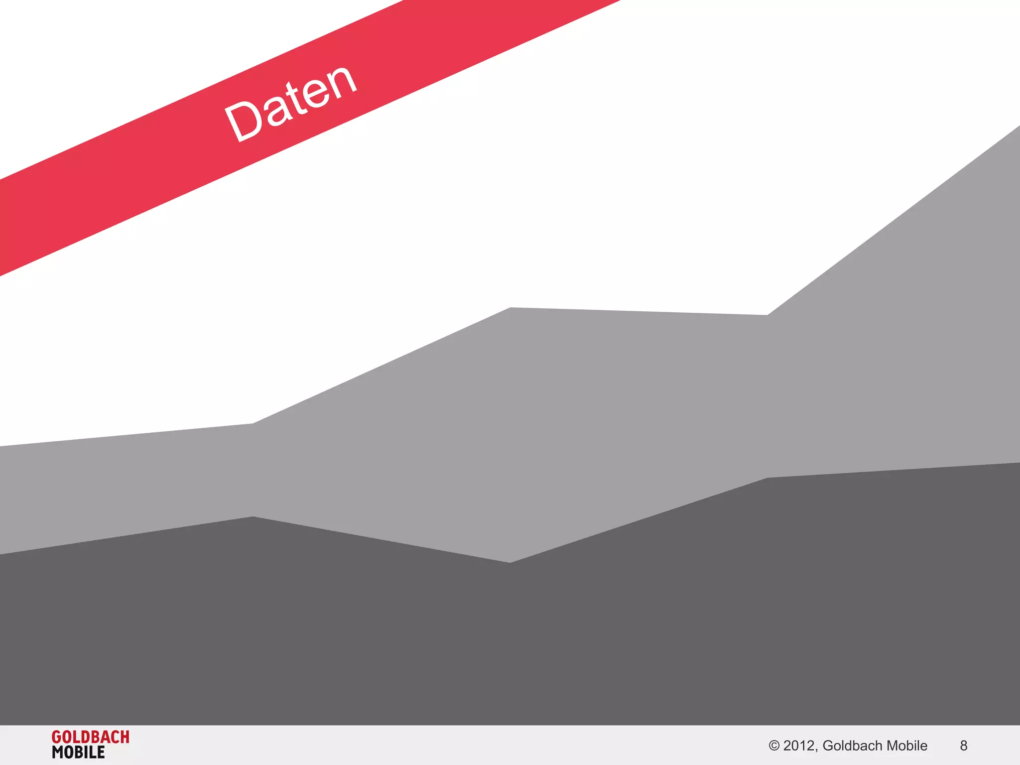 © 2012, Goldbach Mobile   8
 