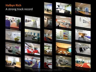 Halbyn Rich
A strong track record




                        Copyright © 2002-2013 Peoplespace Limited - All Rights Reserved.
 