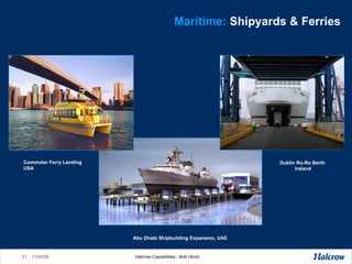 Maritime:  Shipyards & Ferries Abu Dhabi Shipbuilding Expansion, UAE Dublin Ro-Ro Berth  Ireland Commuter Ferry Landing USA 