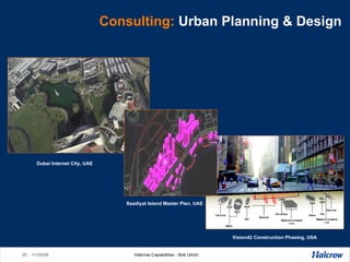 Consulting:   Urban Planning & Design Vision42 Construction Phasing, USA Dubai Internet City, UAE  Saadiyat Island Master Plan, UAE  