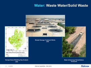 Water:  Waste Water/Solid Waste Sharjah Sewage Treatment Works  UAE Water & Sewerage Rehabilitation Venezuela Georgia  Sewer Modeling Gap Analysis USA 