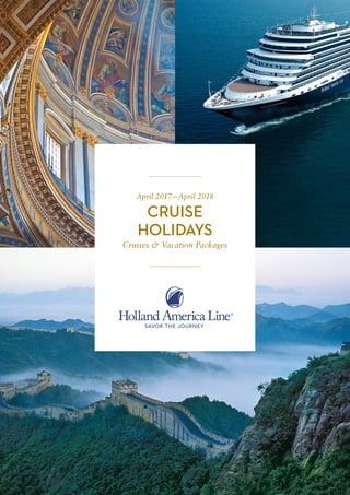 April 2017 – April 2018
CRUISE
HOLIDAYS
Cruises & Vacation Packages
 