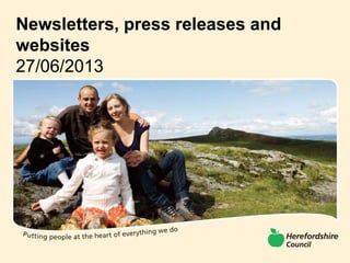 Newsletters, press releases and
websites
27/06/2013
 
