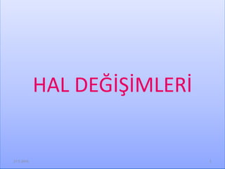 HAL DEĞİŞİMLERİ
17.5.2016 1
 