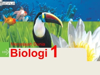 Menjelajah Dunia 
Biologi1 
 