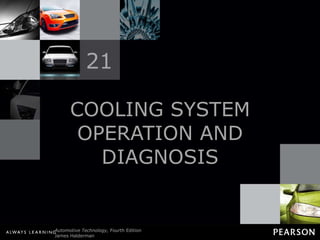 COOLING SYSTEM OPERATION AND DIAGNOSIS 21 
