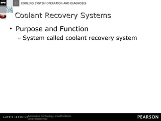 Coolant Recovery Systems Purpose and Function System called coolant recovery system 