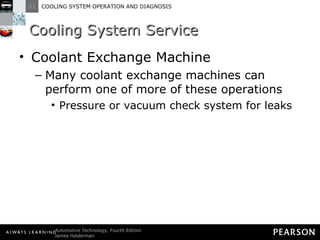 Cooling System Service Coolant Exchange Machine Many coolant exchange machines can perform one of more of these operations Pressure or vacuum check system for leaks 