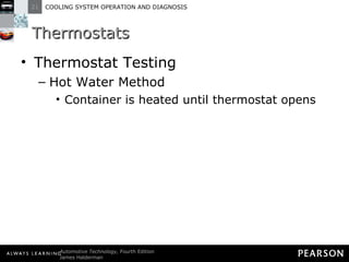 Thermostats Thermostat Testing Hot Water Method Container is heated until thermostat opens 